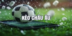 Kèo Châu Âu Là Gì? Khái Niệm Cơ Bản Và Cách Thức Hoạt Động